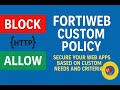 Fortiweb - How to Use FortiWeb Custom Policies to Secure Web Apps Based on HTTP conditions & Custom.