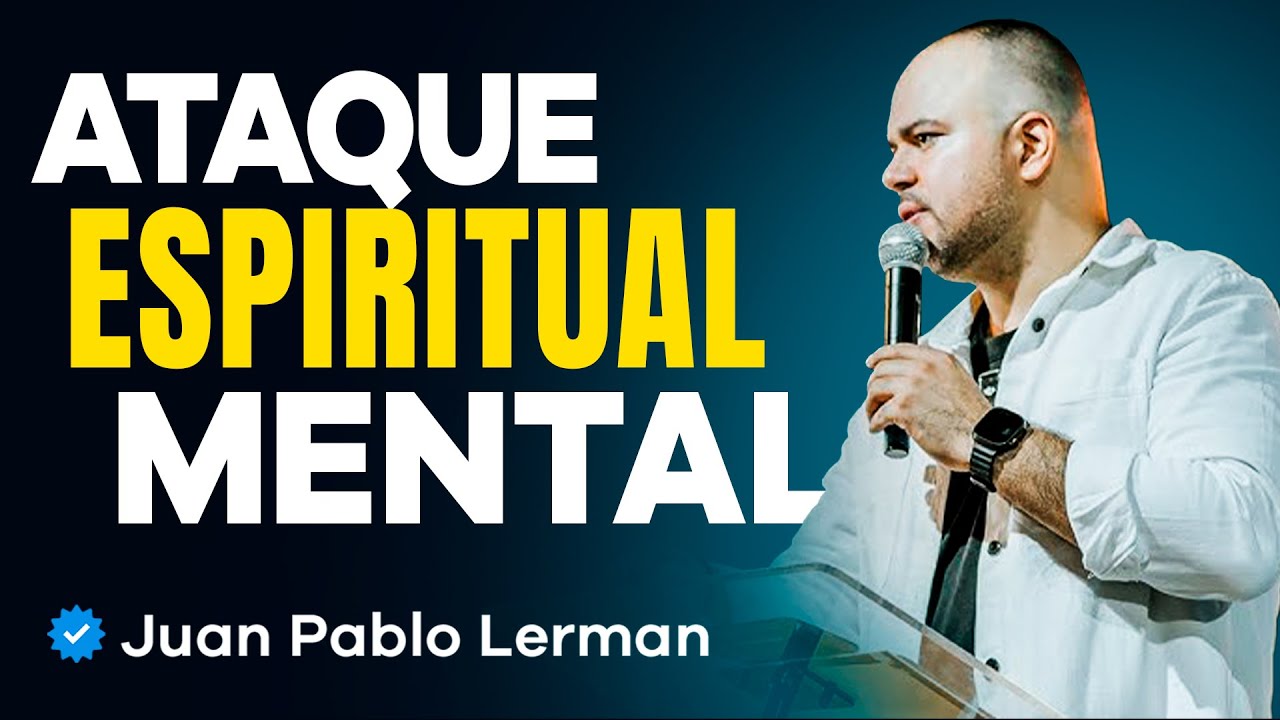 Cómo Vencer el Ataque Espiritual en tu Mente | Juan Pablo Lerman