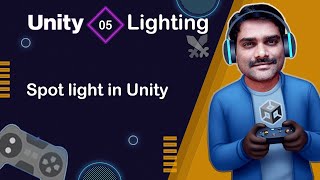 Spot Light in Unity - Unity Lighting Tutorial 05 🚀