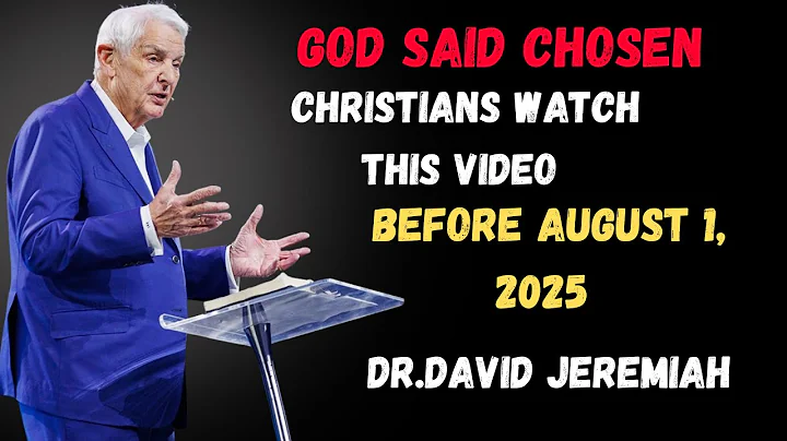 🎥 GOD SAID CHOSEN CHRISTIANS WATCH THIS VIDEO BEFORE AUGUST 1, 2025 | Dr. David Jeremiah |