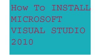 How to install Microsoft Visual Studio 2010 in Windows 7