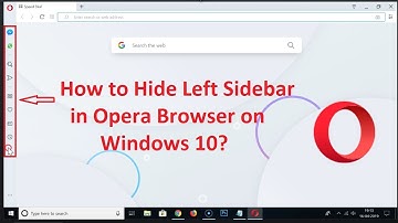 How to Hide Left Sidebar in Opera Web Browser on Windows 10?