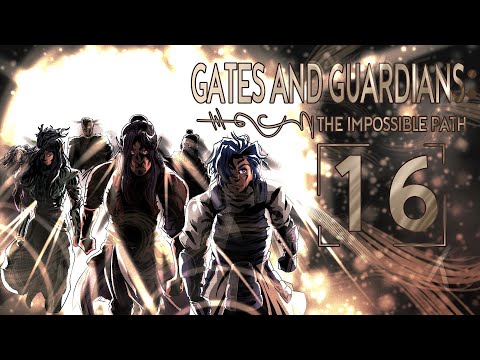 Gates and Guardians: The Impossible Path Ep 16