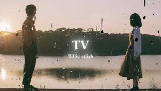 Tv - Billie Eilish| Speed Up + Slowed + Reverb