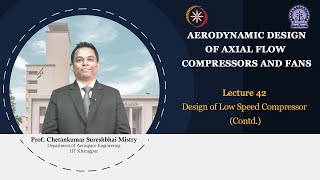 Lecture 42: Design of Low Speed Compressor (Contd.)
