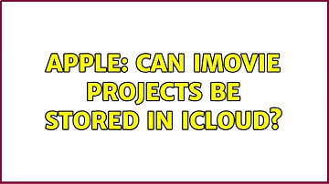 Apple: Can iMovie Projects be stored in iCloud? (2 Solutions!!)