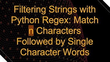 Filtering Strings with Python Regex: Match n Characters Followed by Single Character Words