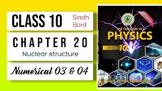Physics class 10 Chapter 20 |Nuclear Structure|Numerical 03 and 04 Sindhboard @PhysicsFound