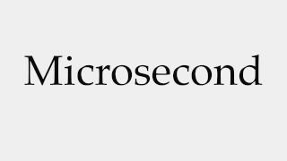 How to Pronounce Microsecond