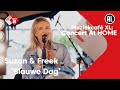 Suzan &amp; Freek live met &#39;Blauwe Dag&#39; | Concert at HOME | NPO Radio 2