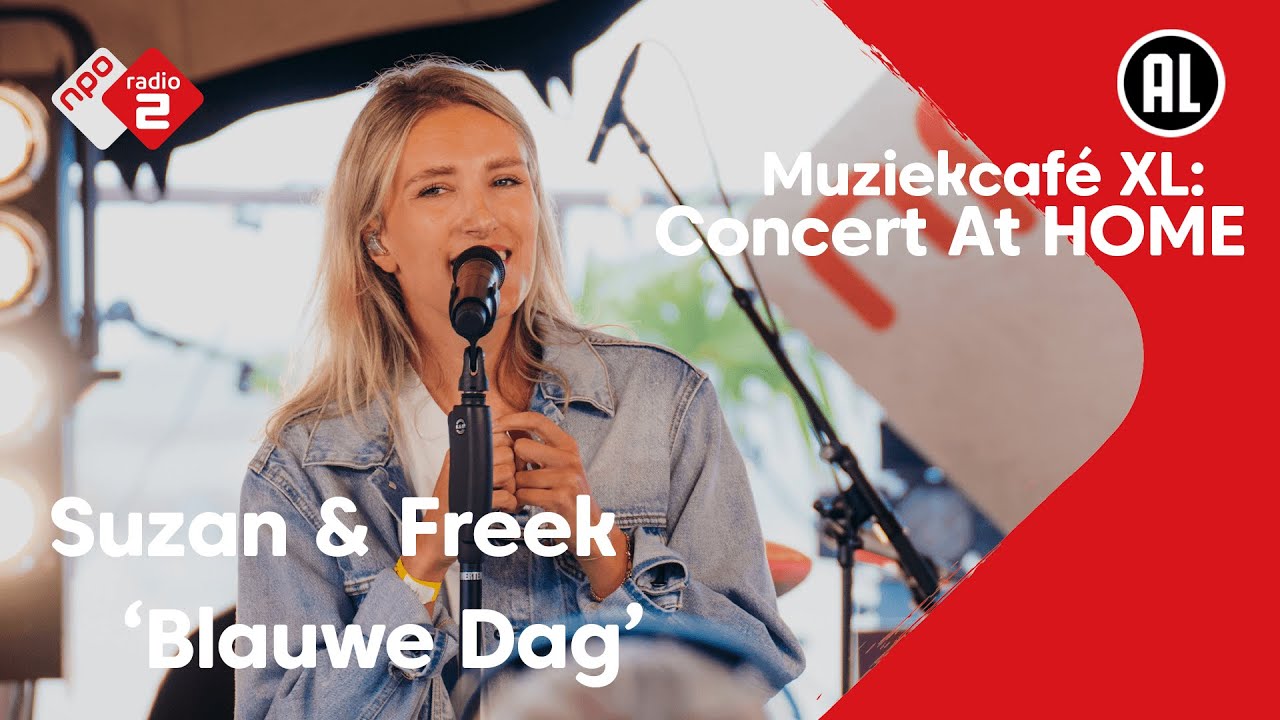 Suzan & Freek live met 'Blauwe Dag' | Concert at HOME | NPO Radio 2