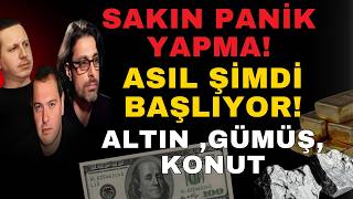 SAKIN PANİK YAPMA! ASIL ŞİMDİ BAŞLIYOR! ALTIN, GÜMÜŞ, KONUT