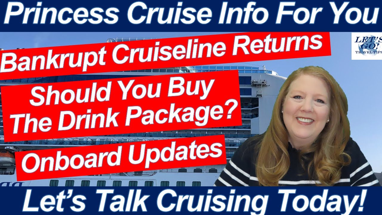 CRUISE NEWS BANKRUPT CRUISE LINE RETURNS SHOULD YOU BUY THE DRINK PACKAGE PRINCESS LOVE BOAT DESSERT