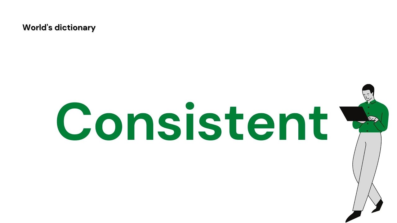 Consistent Meaning In English World s Dictionary YouTube