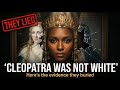 Cleopatra Was NOT Who You Think She Was