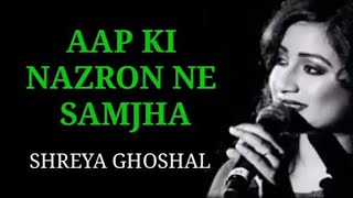 AAP KI NAZRON NE SAMJHA { आपकी नज़रों ने समझा } SHREYA GHOSHAL | 🙏🏻PLEASE 🙏🏻 SUBSCRIBE OUR CHANNEL |