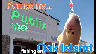 Pompano. Publix, Yes! Fishing on Oak Island