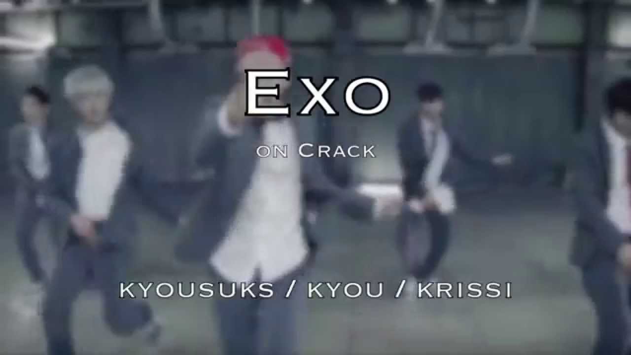 EXO on Crack - Kyou / Kyousuka / Krissi