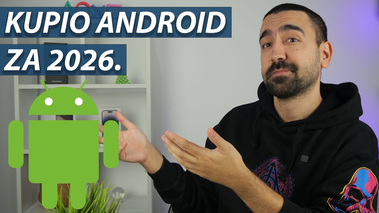 KUPIO SAM ANDROID TELEFON ZA 2026.