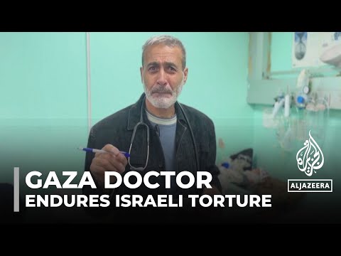 Palestinian doctor tells the story of the torture he endured in Israeli detention