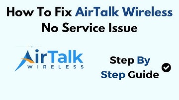 Fix AirTalk Wireless No Service Issue – Step-by-Step Troubleshooting for Signal & Network Problems