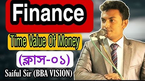 1st Year || Finance || Basic Class -1 || Time Value Of Money || Saiful Sir || BBA VISION