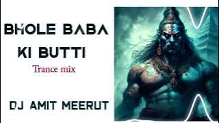 Bhole Baba Ki Butti Trance Remix DJ AMIT MEERUT