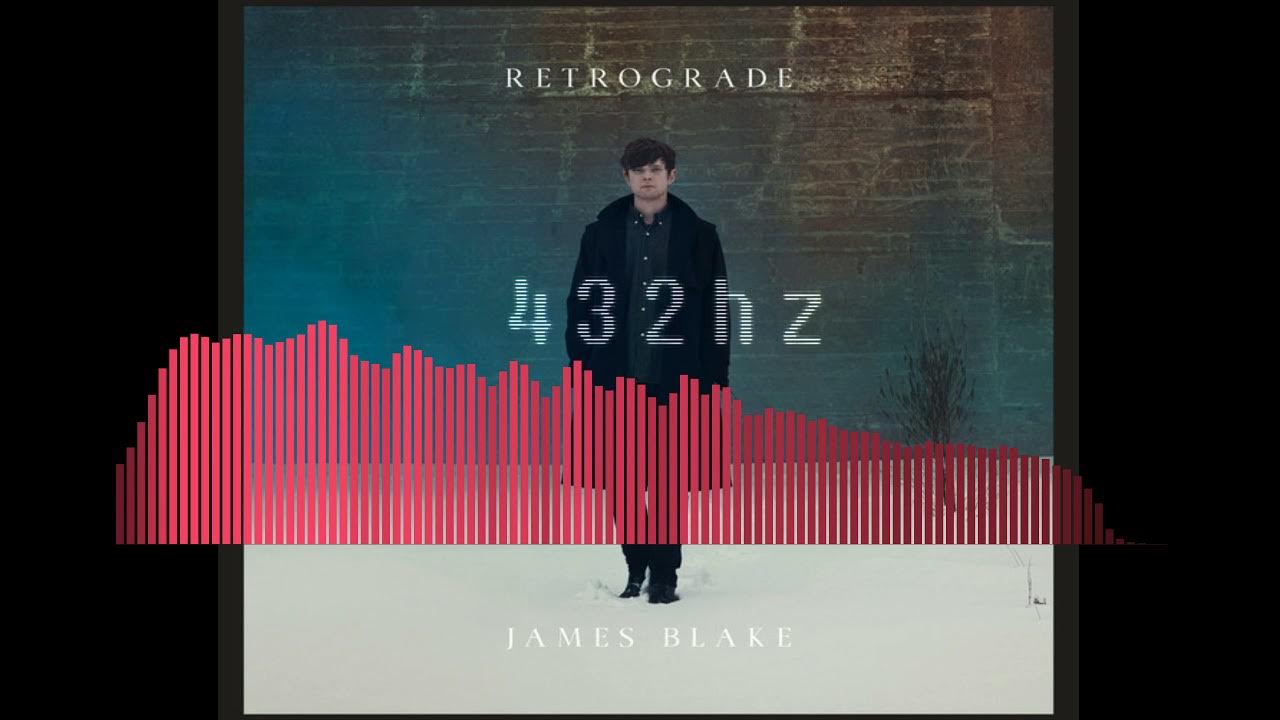 James Blake Retrograde (432hz) YouTube