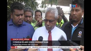 N12 - 9 PEKERJA KILANG SIMEN DIBERHENTIKAN - MAJIKAN IKUT PROSEDUR DAN PERATURAN [20 DIS 2018]