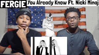 Fergie - You Already Know ft. Nicki Minaj | REACTION