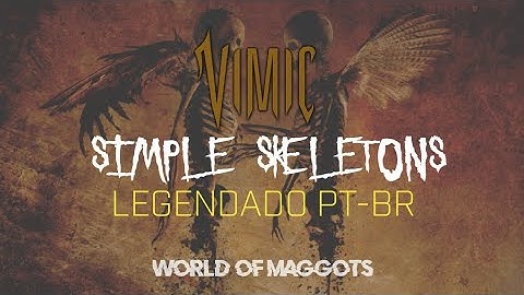 VIMIC - Simple Skeletons (LEGENDADO PT-BR)