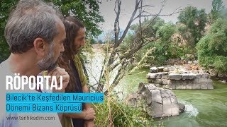 Bilecikte Keşfedilen Mauricius Dönemi Bizans Köprüsü