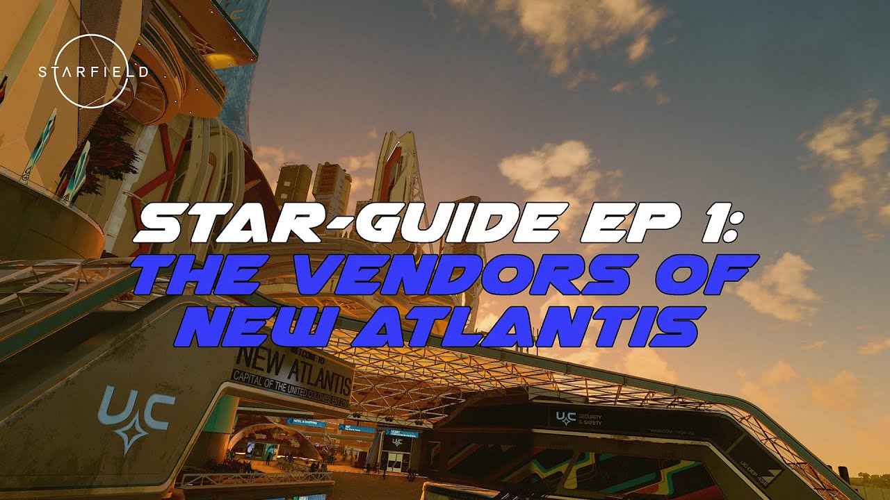 Starfield Star-Guide Ep 1: The Vendors of New Atlantis