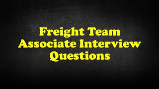 interview questions for freight team associate team interview questions