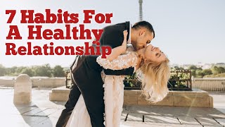 7 Habits For A Healthy Relationship
