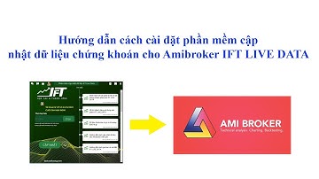 Cách cài đặt phần mềm cập nhật dữ liệu chứng khoán cho Amibroker IFT LIVE DATA
