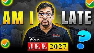 Am I Late for JEE 2027?🤨 | JEE 2027 Complete Strategy | Harsh Sir