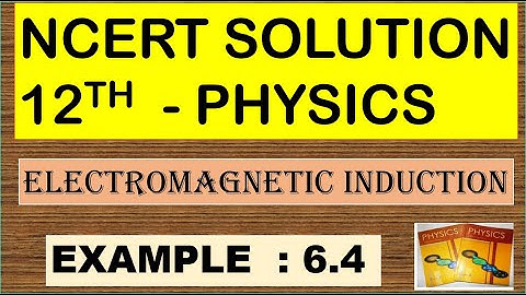 NCERT SOLUTION | CLASS 12 PHYSICS | EXAMPLE 6.4 | ELECTROMAGNETIC INDUCTION | CBSE NEET IIT JEE KVPY