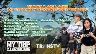 KUMPULAN LAGU MY TRIP MY ADVENTURE TERBARU | SOUNDTRACK MTMA HITS & TERBARU