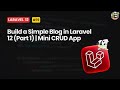 Build a Simple Blog in Laravel 12 (Part 1) | Mini CRUD App