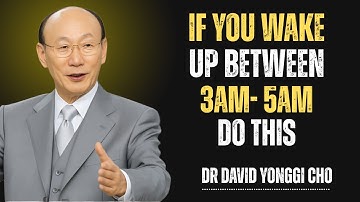If You Wake Up Between 3am–5am, God Is Calling You | David Yonggi Cho