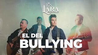 Los Lara - El Del Bullying (Video Oficial)