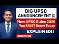 BIG UPSC ANNOUNCEMENT 🚨 | New UPSC Rules 2026 You MUST Know Today | Explained by Smruti Sir