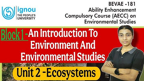 BEVAE  181|Unit 2-Ecosystems|What is an ecosystems| Components of the ecosystems|IGNOU