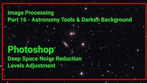 Image Processing Part 16 - DeepSpace Noise Reduction & Levels