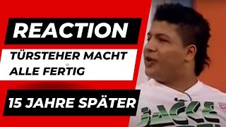 REACTION TÜRSTEHER MACHT ALLE FERTIG! 15 Jahre später