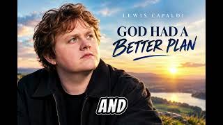 Lewis Capaldi - God Had A Better Plan