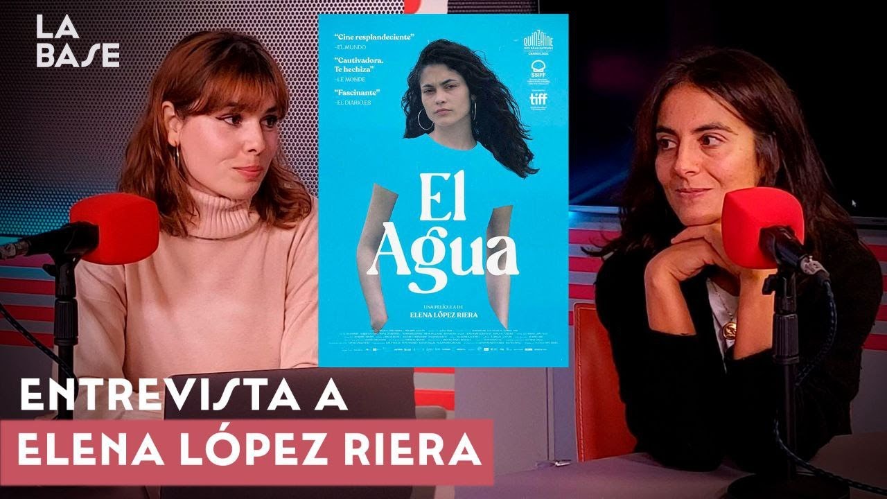 El agua: Entrevista a Elena López Riera - Nueva Temporada #9 | Anita Fuentes | La Base