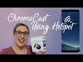 How to use ChromeCast with a hotspot