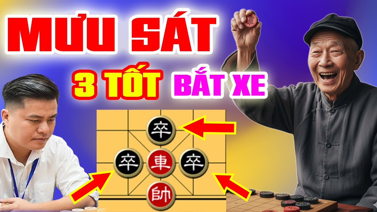 🔴 MƯU SÁT 3 TỐT BẮT XE, LẠI LÝ HUYNH TUNG CHIÊU TÀN ĐỘC